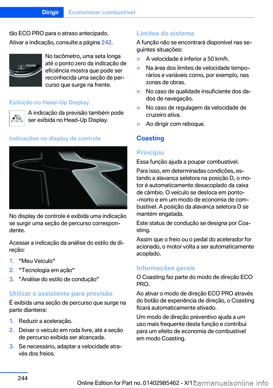 BMW X1 2018  Manual do condutor (in Portuguese) �t�ã�o� �E�C�O� �P�R�O� �p�a�r�a� �o� �a�t�r�a�s�o� �a�n�t�e�c�i�p�a�d�o�.
�A�t�i�v�a�r� �a� �i�n�d�i�c�a�