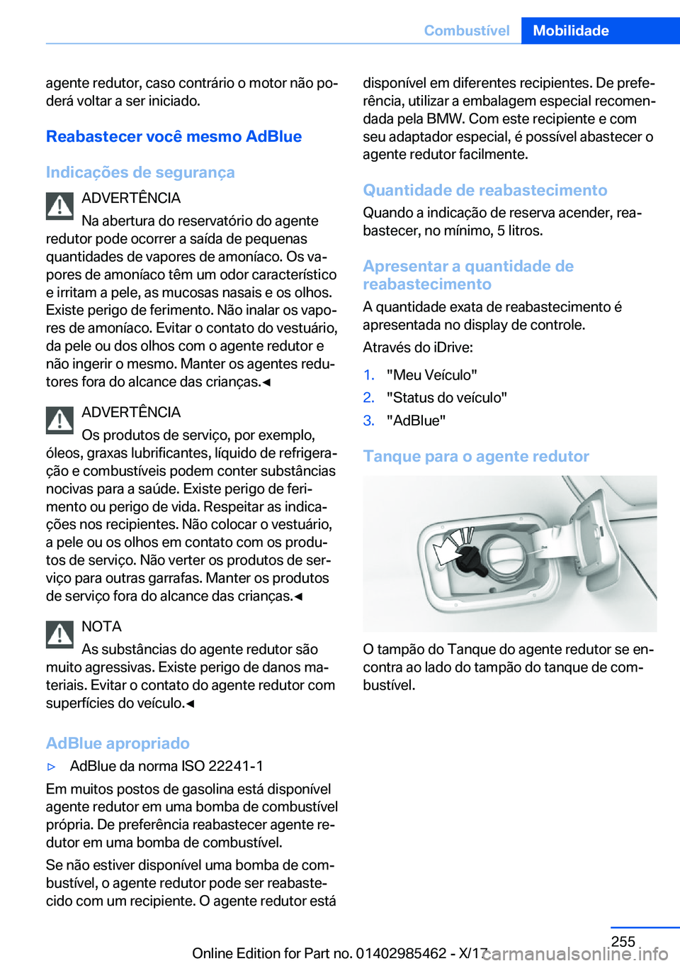BMW X1 2018  Manual do condutor (in Portuguese) �a�g�e�n�t�e� �r�e�d�u�t�o�r�,� �c�a�s�o� �c�o�n�t�r�á�r�i�o� �o� �m�o�t�o�r� �n�ã�o� �p�oª
�d�e�r�á� �v�o�l�t�a�r� �a� �s�e�r� �i�n�i�c�i�a�d�o�.
�R�e�a�b�a�s�t�e�c�e�r��v�o�c�ê��m�e�s�m�o��