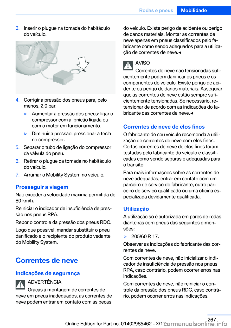 BMW X1 2018  Manual do condutor (in Portuguese) �3�.�I�n�s�e�r�i�r� �o� �p�l�u�g�u�e� �n�a� �t�o�m�a�d�a� �d�o� �h�a�b�i�t�á�c�u�l�o�d�o� �v�e�