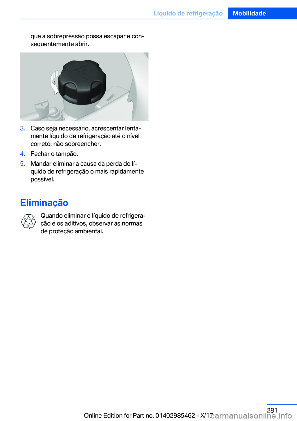 BMW X1 2018  Manual do condutor (in Portuguese) �q�u�e� �a� �s�o�b�r�e�p�r�e�s�s�ã�o� �p�o�s�s�a� �e�s�c�a�p�a�r� �e� �c�o�nª
�s�e�q�u�e�n�t�e�m�e�n�t�e� �a�b�r�i�r�.�3�.�C�a�s�o� �s�e�j�a� �n�e�c�e�s�s�á�r�i�o�,� �a�c�r�e�s�c�e�n�t�a�r� �l�e�n