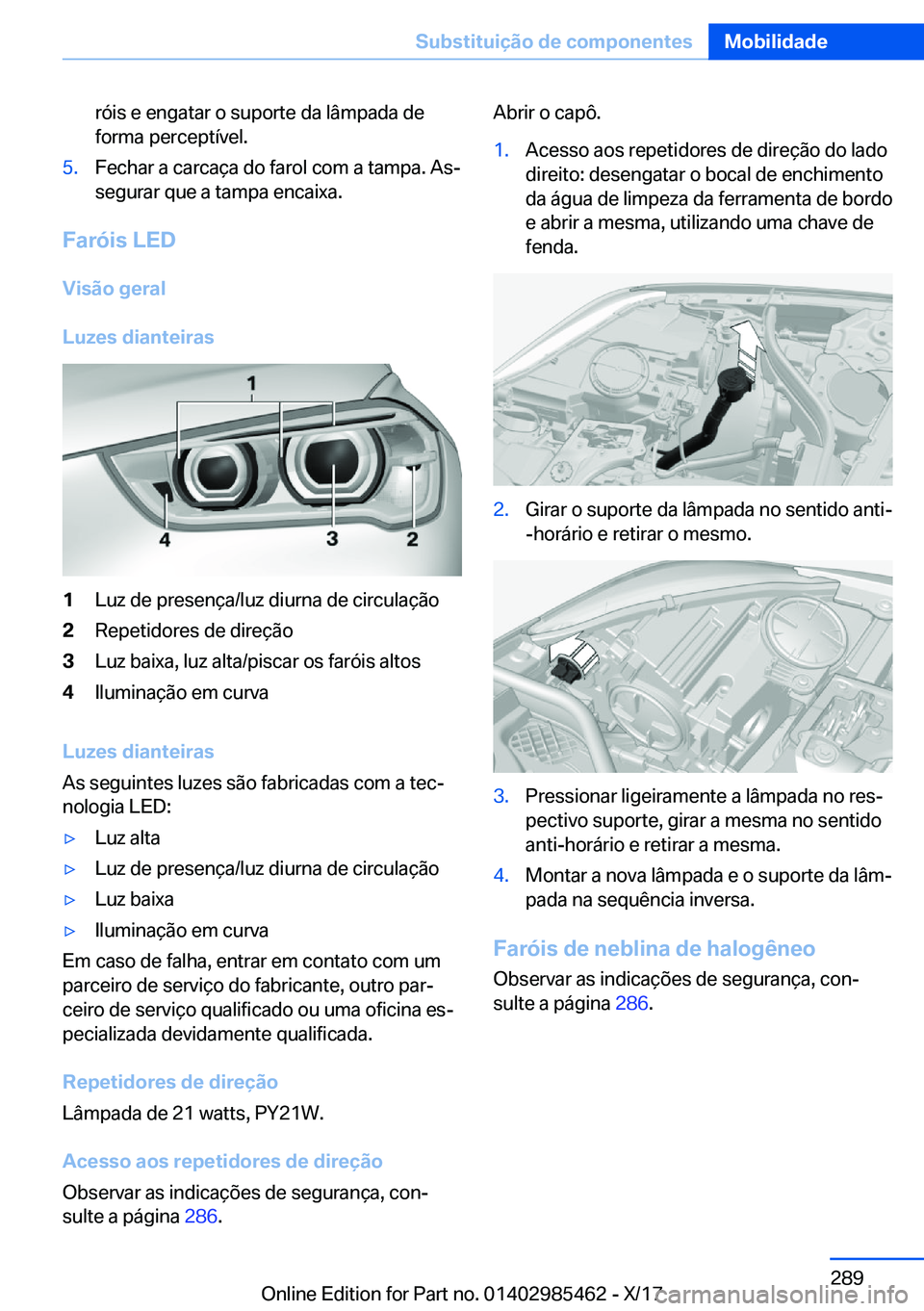 BMW X1 2018  Manual do condutor (in Portuguese) �r�ó�i�s� �e� �e�n�g�a�t�a�r� �o� �s�u�p�o�r�t�e� �d�a� �l�â�m�p�a�d�a� �d�e
�f�o�r�m�a� �p�e�r�c�e�p�t�