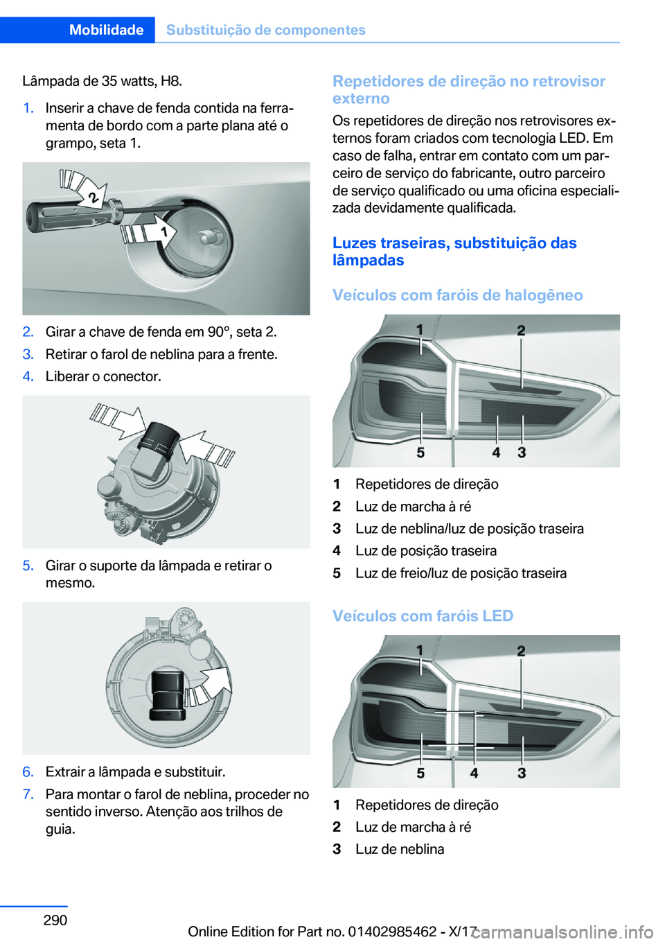 BMW X1 2018  Manual do condutor (in Portuguese) �L�â�m�p�a�d�a� �d�e� �3�5� �w�a�t�t�s�,� �H�8�.�1�.�I�n�s�e�r�i�r� �a� �c�h�a�v�e� �d�e� �f�e�n�d�a� �c�o�n�t�i�d�a� �n�a� �f�e�r�r�aª�m�e�n�t�a� �d�e� �b�o�r�d�o� �c�o�m� �a� �p�a�r�t�e� �p�l�a�n