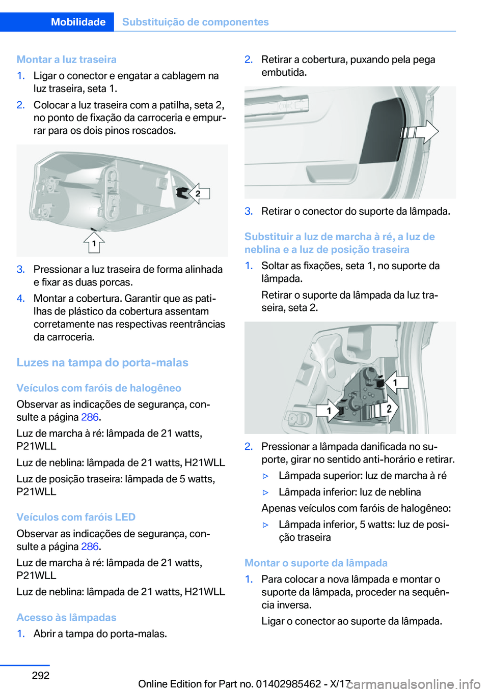 BMW X1 2018  Manual do condutor (in Portuguese) �M�o�n�t�a�r��a��l�u�z��t�r�a�s�e�i�r�a�1�.�L�i�g�a�r� �o� �c�o�n�e�c�t�o�r� �e� �e�n�g�a�t�a�r� �a� �c�a�b�l�a�g�e�m� �n�a
�l�u�z� �t�r�a�s�e�i�r�a�,� �s�e�t�a� �1�.�2�.�C�o�l�o�c�a�r� �a� �l�u�z�