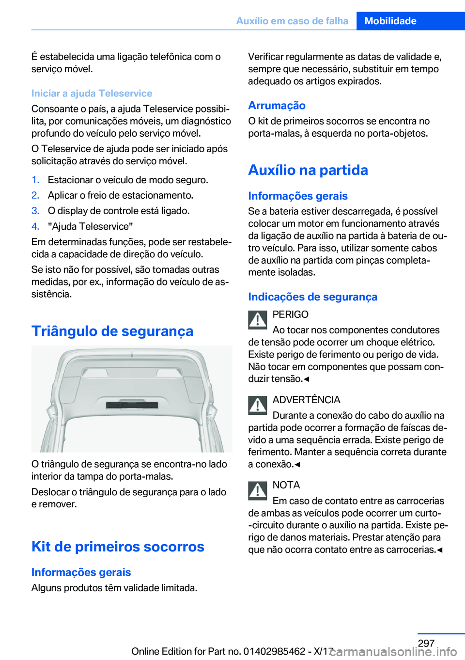 BMW X1 2018  Manual do condutor (in Portuguese) �É� �e�s�t�a�b�e�l�e�c�i�d�a� �u�m�a� �l�i�g�a�