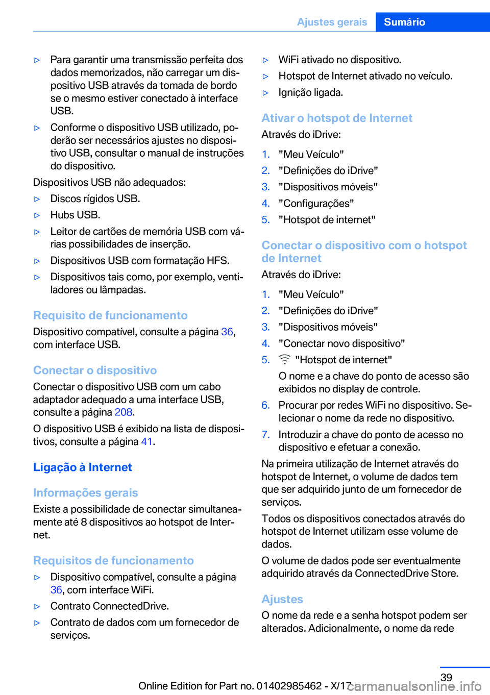 BMW X1 2018  Manual do condutor (in Portuguese) y�P�a�r�a� �g�a�r�a�n�t�i�r� �u�m�a� �t�r�a�n�s�m�i�s�s�ã�o� �p�e�r�f�e�i�t�a� �d�o�s�d�a�d�o�s� �m�e�m�o�r�i�z�a�d�o�s�,� �n�ã�o� �c�a�r�r�e�g�a�r� �u�m� �d�i�sª�p�o�s�i�t�i�v�o� �U�S�B� �a�t�r�