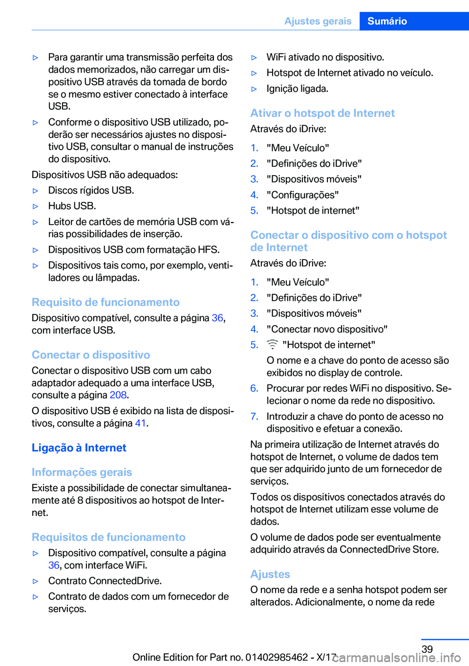 BMW X1 2018  Manual do condutor (in Portuguese) y�P�a�r�a� �g�a�r�a�n�t�i�r� �u�m�a� �t�r�a�n�s�m�i�s�s�ã�o� �p�e�r�f�e�i�t�a� �d�o�s�d�a�d�o�s� �m�e�m�o�r�i�z�a�d�o�s�,� �n�ã�o� �c�a�r�r�e�g�a�r� �u�m� �d�i�sª�p�o�s�i�t�i�v�o� �U�S�B� �a�t�r�