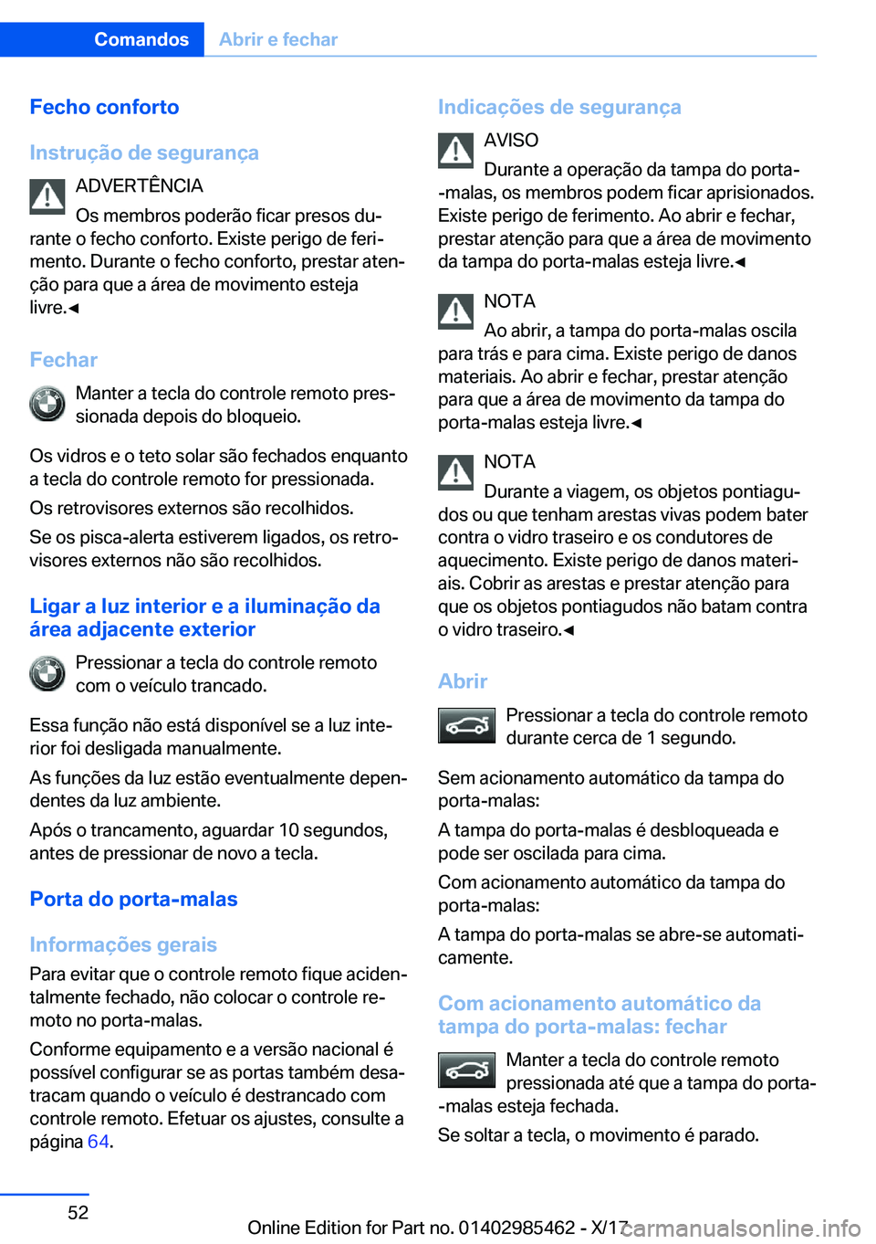 BMW X1 2018  Manual do condutor (in Portuguese) �F�e�c�h�o��c�o�n�f�o�r�t�o
�I�n�s�t�r�u�