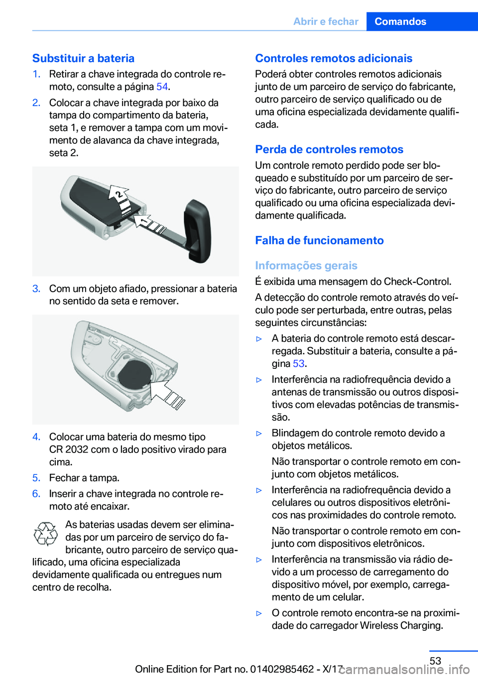 BMW X1 2018  Manual do condutor (in Portuguese) �S�u�b�s�t�i�t�u�i�r��a��b�a�t�e�r�i�a�1�.�R�e�t�i�r�a�r� �a� �c�h�a�v�e� �i�n�t�e�g�r�a�d�a� �d�o� �c�o�n�t�r�o�l�e� �r�eª
�m�o�t�o�,� �c�o�n�s�u�l�t�e� �a� �p�á�g�i�n�a�  �5�4�.�2�.�C�o�l�o�c�a