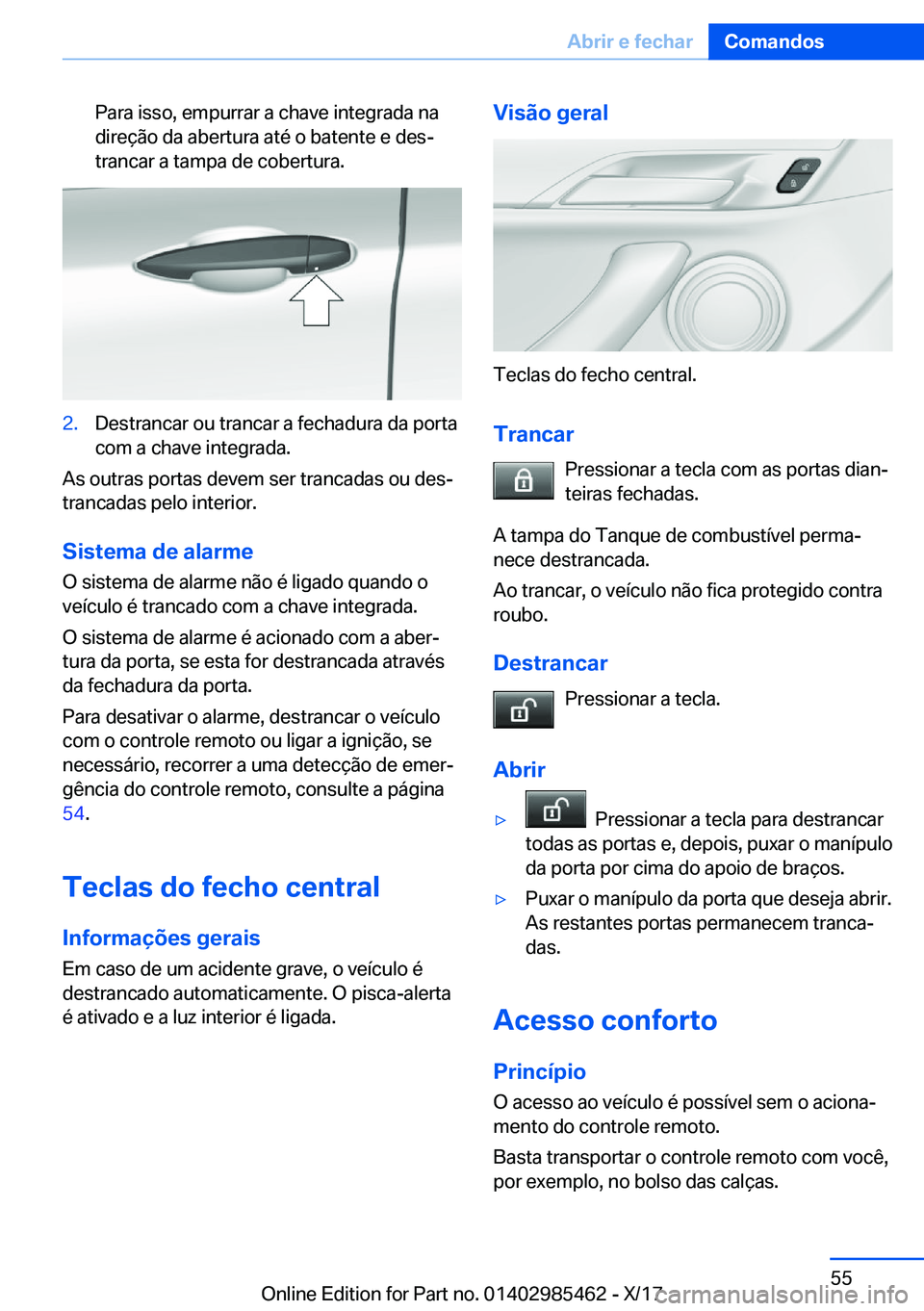 BMW X1 2018  Manual do condutor (in Portuguese) �P�a�r�a� �i�s�s�o�,� �e�m�p�u�r�r�a�r� �a� �c�h�a�v�e� �i�n�t�e�g�r�a�d�a� �n�a
�d�i�r�e�