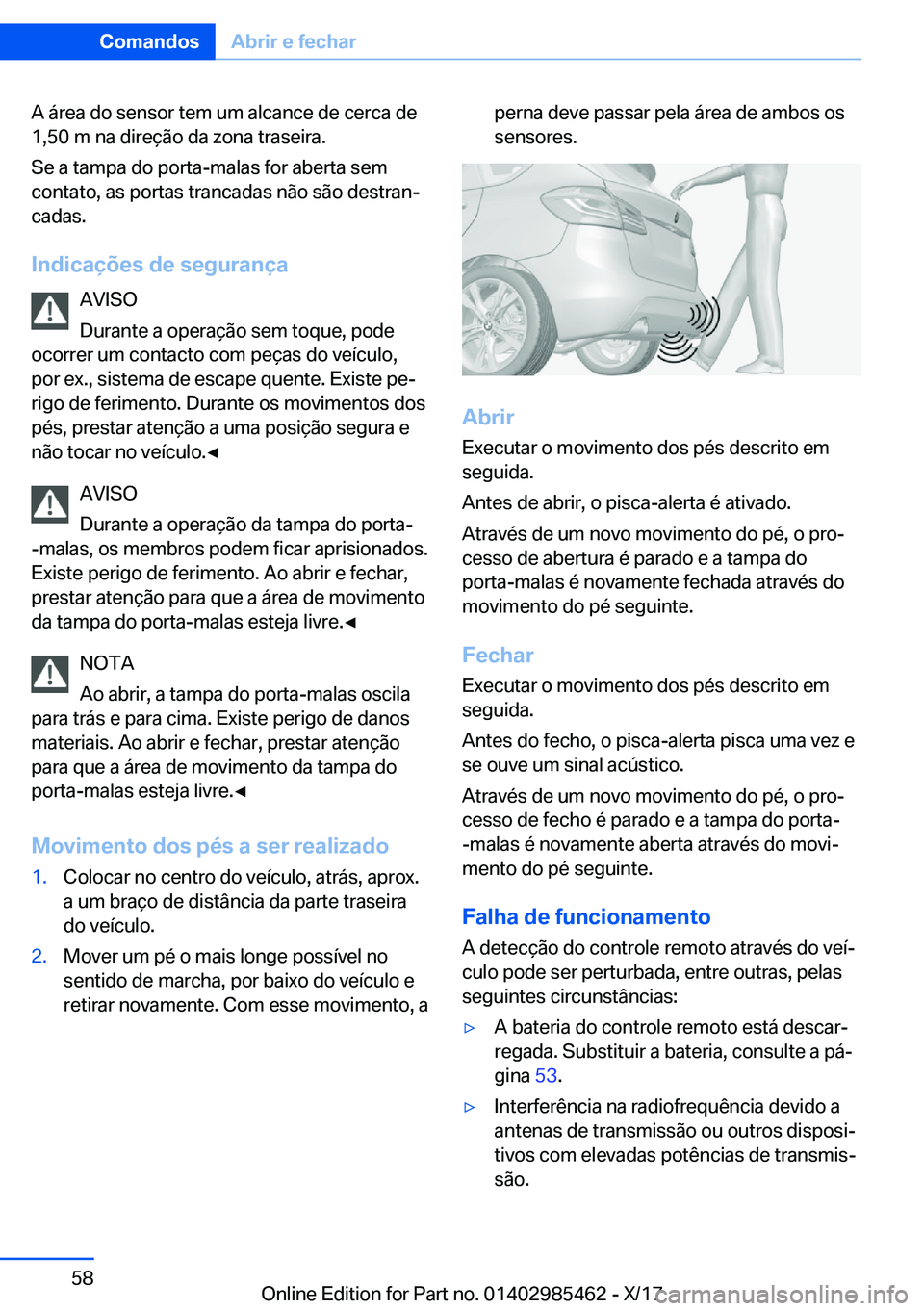 BMW X1 2018  Manual do condutor (in Portuguese) �A� �á�r�e�a� �d�o� �s�e�n�s�o�r� �t�e�m� �u�m� �a�l�c�a�n�c�e� �d�e� �c�e�r�c�a� �d�e
�1�,�5�0� �m� �n�a� �d�i�r�e�