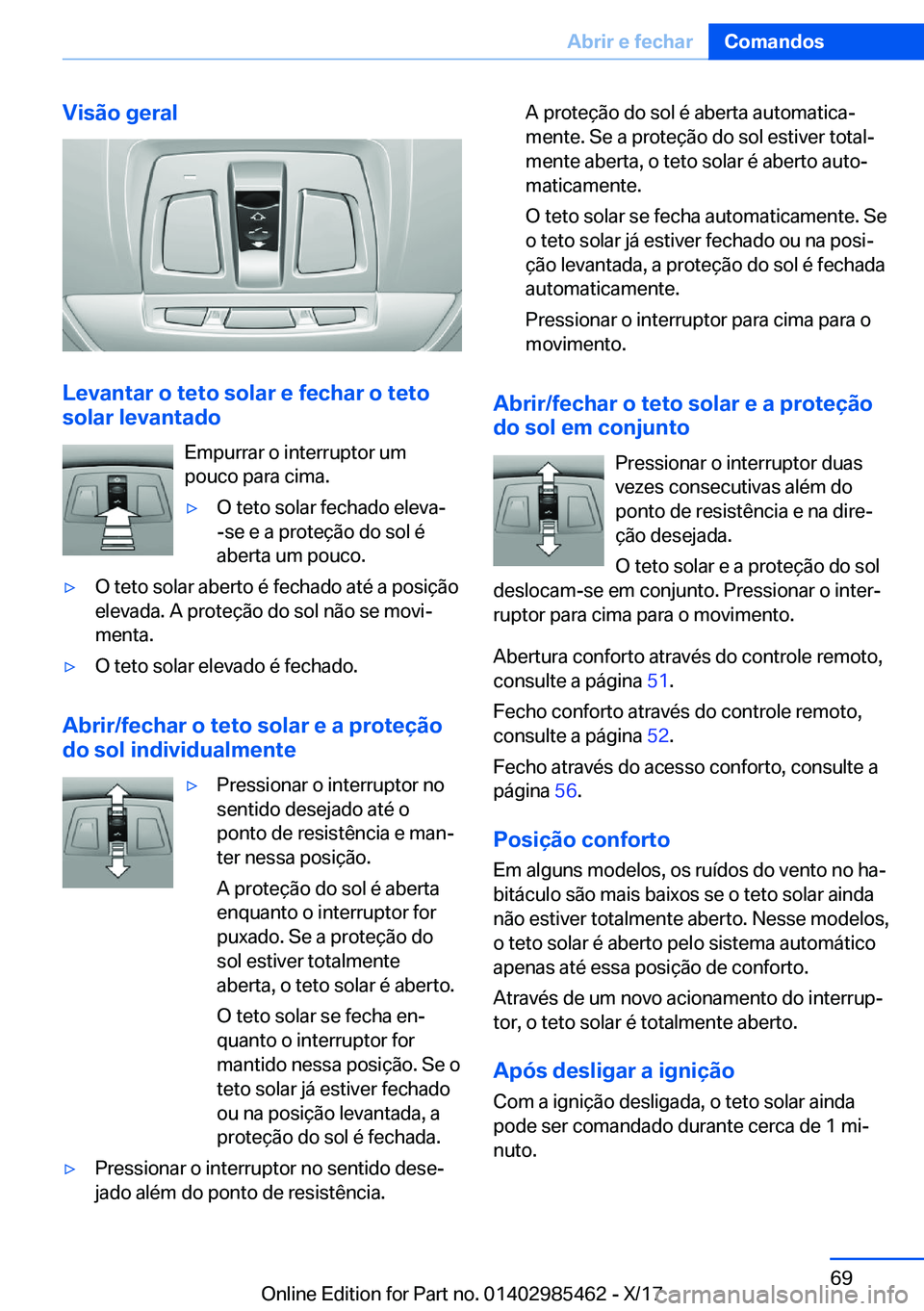 BMW X1 2018  Manual do condutor (in Portuguese) �V�i�s�ã�o��g�e�r�a�l
�L�e�v�a�n�t�a�r��o��t�e�t�o��s�o�l�a�r��e��f�e�c�h�a�r��o��t�e�t�o
�s�o�l�a�r��l�e�v�a�n�t�a�d�o
�E�m�p�u�r�r�a�r� �o� �i�n�t�e�r�r�u�p�t�o�r� �u�m
�p�o�u�c�o� �p�a�r�