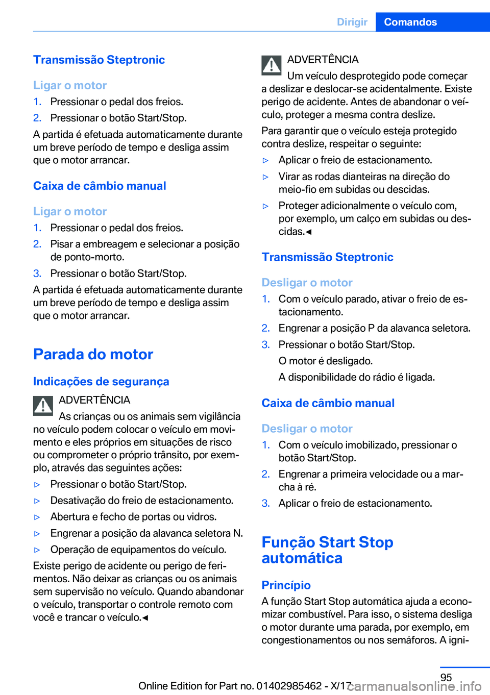 BMW X1 2018  Manual do condutor (in Portuguese) �T�r�a�n�s�m�i�s�s�ã�o��S�t�e�p�t�r�o�n�i�c
�L�i�g�a�r��o��m�o�t�o�r�1�.�P�r�e�s�s�i�o�n�a�r� �o� �p�e�d�a�l� �d�o�s� �f�r�e�i�o�s�.�2�.�P�r�e�s�s�i�o�n�a�r� �o� �b�o�t�ã�o� �S�t�a�r�t�/�S�t�o�p�