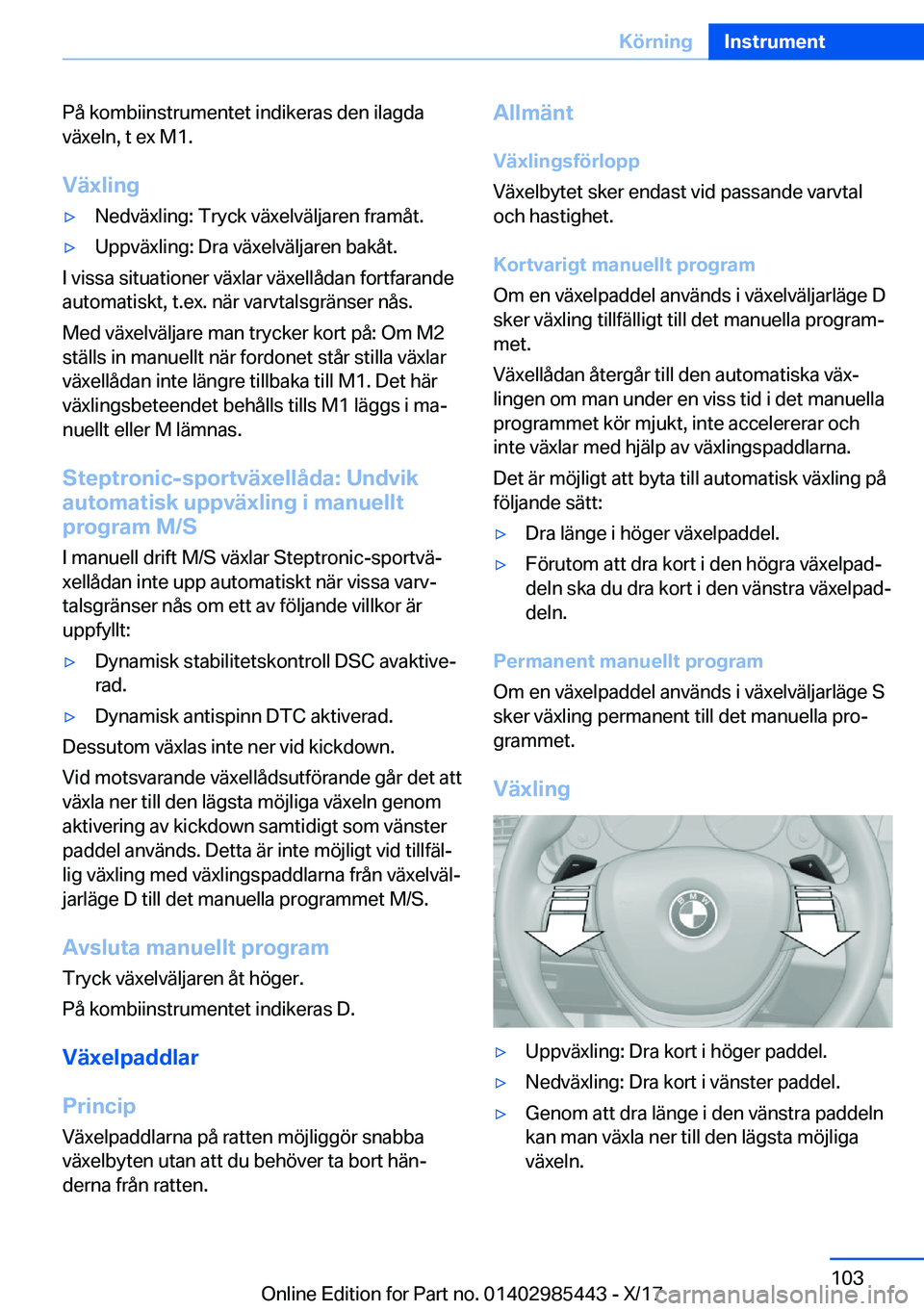 BMW X1 2018  InstruktionsbÖcker (in Swedish) �P�å� �k�o�m�b�i�i�n�s�t�r�u�m�e�n�t�e�t� �i�n�d�i�k�e�r�a�s� �d�e�n� �i�l�a�g�d�a�v�ä�x�e�l�n�,� �t� �e�x� �M�1�.
�V�ä�x�l�i�n�gy�N�e�d�v�ä�x�l�i�n�g�:� �T�r�y�c�k� �v�ä�x�e�l�v�ä�l�j�a�r�e�n�