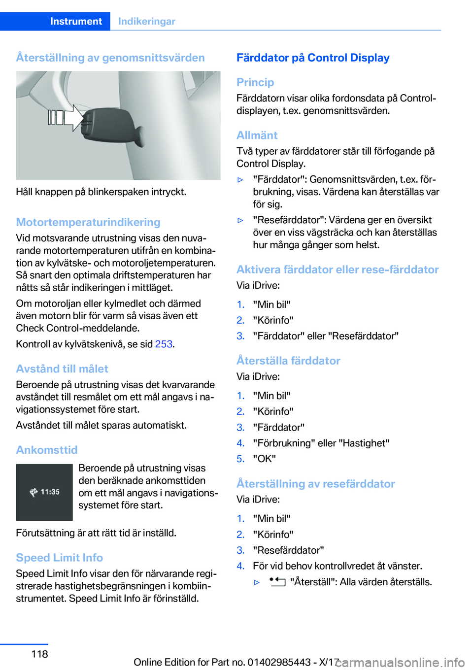 BMW X1 2018  InstruktionsbÖcker (in Swedish) �Å�t�e�r�s�t�ä�l�l�n�i�n�g��a�v��g�e�n�o�m�s�n�i�t�t�s�v�ä�r�d�e�n
�H�å�l�l� �k�n�a�p�p�e�n� �p�å� �b�l�i�n�k�e�r�s�p�a�k�e�n� �i�n�t�r�y�c�k�t�.�M�o�t�o�r�t�e�m�p�e�r�a�t�u�r�i�n�d�i�k�e�r�i�n