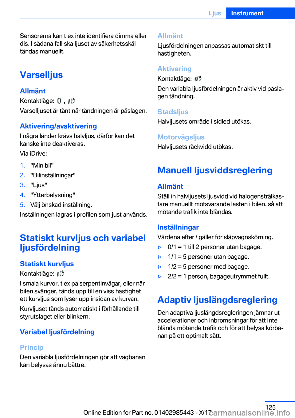 BMW X1 2018  InstruktionsbÖcker (in Swedish) �S�e�n�s�o�r�e�r�n�a� �k�a�n� �t� �e�x� �i�n�t�e� �i�d�e�n�t�i�f�i�e�r�a� �d�i�m�m�a� �e�l�l�e�r
�d�i�s�.� �I� �s�å�d�a�n�a� �f�a�l�l� �s�k�a� �l�j�u�s�e�t� �a�v� �s�ä�k�e�r�h�e�t�s�s�k�ä�l �t�ä�n