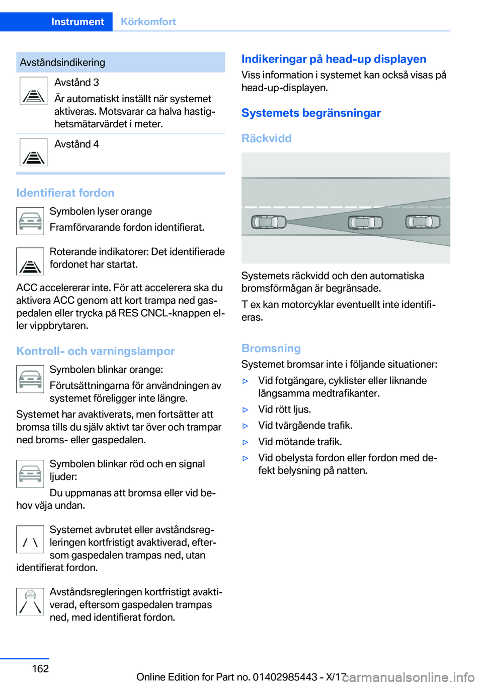 BMW X1 2018  InstruktionsbÖcker (in Swedish) �A�v�s�t�å�n�d�s�i�n�d�i�k�e�r�i�n�g�A�v�s�t�å�n�d� �3
�Ä�r� �a�u�t�o�m�a�t�i�s�k�t� �i�n�s�t�ä�l�l�t� �n�ä�r� �s�y�s�t�e�m�e�t
�a�k�t�i�v�e�r�a�s�.� �M�o�t�s�v�a�r�a�r� �c�a� �h�a�l�v�a� �h�a�s�