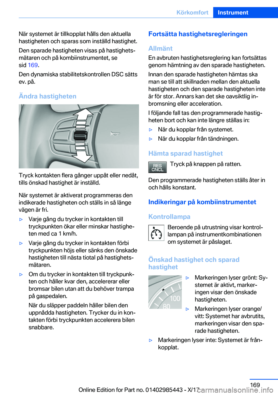 BMW X1 2018  InstruktionsbÖcker (in Swedish) �N�ä�r� �s�y�s�t�e�m�e�t� �ä�r� �t�i�l�l�k�o�p�p�l�a�t� �h�å�l�l�s� �d�e�n� �a�k�t�u�e�l�l�a
�h�a�s�t�i�g�h�e�t�e�n� �o�c�h� �s�p�a�r�a�s� �s�o�m� �i�n�s�t�ä�l�l�d� �h�a�s�t�i�g�h�e�t�.
�D�e�n� �s