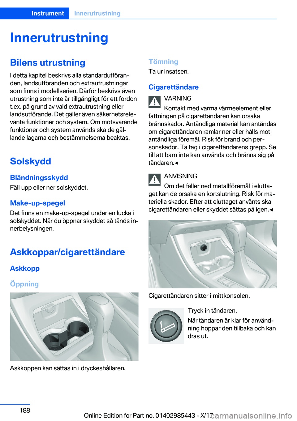 BMW X1 2018  InstruktionsbÖcker (in Swedish) �I�n�n�e�r�u�t�r�u�s�t�n�i�n�g�B�i�l�e�n�s��u�t�r�u�s�t�n�i�n�g
�I� �d�e�t�t�a� �k�a�p�i�t�e�l� �b�e�s�k�r�i�v�s� �a�l�l�a� �s�t�a�n�d�a�r�d�u�t�f�