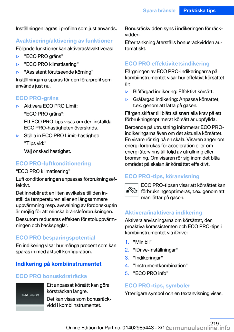 BMW X1 2018  InstruktionsbÖcker (in Swedish) �I�n�s�t�ä�l�l�n�i�n�g�e�n� �l�a�g�r�a�s� �i� �p�r�o�f�i�l�e�n� �s�o�m� �j�u�s�t� �a�n�v�ä�n�d�s�.
�A�v�a�k�t�i�v�e�r�i�n�g�/�a�k�t�i�v�e�r�i�n�g��a�v��f�u�n�k�t�i�o�n�e�r �F�