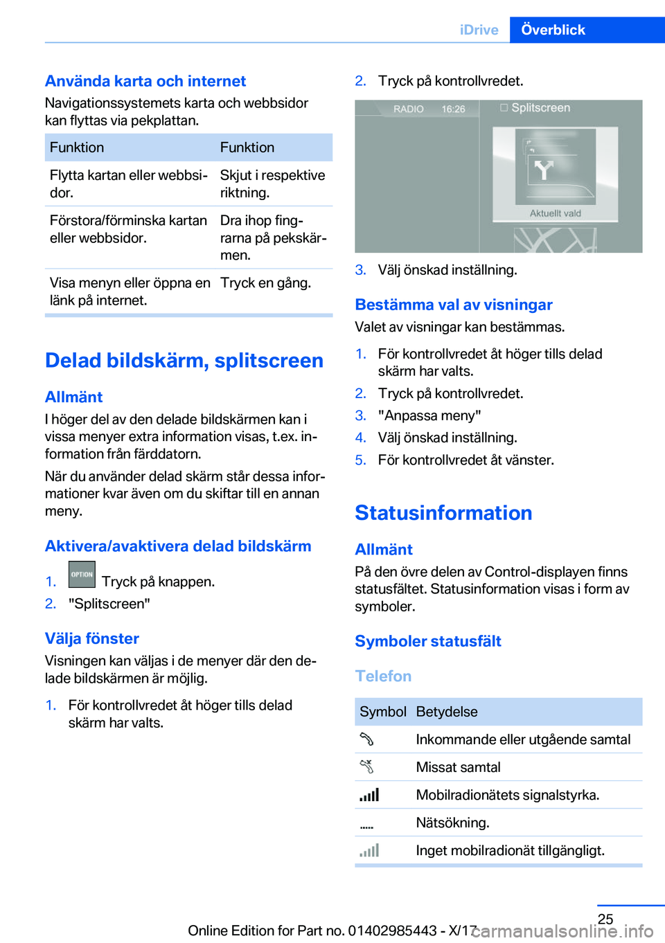 BMW X1 2018  InstruktionsbÖcker (in Swedish) �A�n�v�ä�n�d�a��k�a�r�t�a��o�c�h��i�n�t�e�r�n�e�t
�N�a�v�i�g�a�t�i�o�n�s�s�y�s�t�e�m�e�t�s� �k�a�r�t�a� �o�c�h� �w�e�b�b�s�i�d�o�r
�k�a�n� �f�l�y�t�t�a�s� �v�i�a� �p�e�k�p�l�a�t�t�a�n�.�F�u�n�k�t�