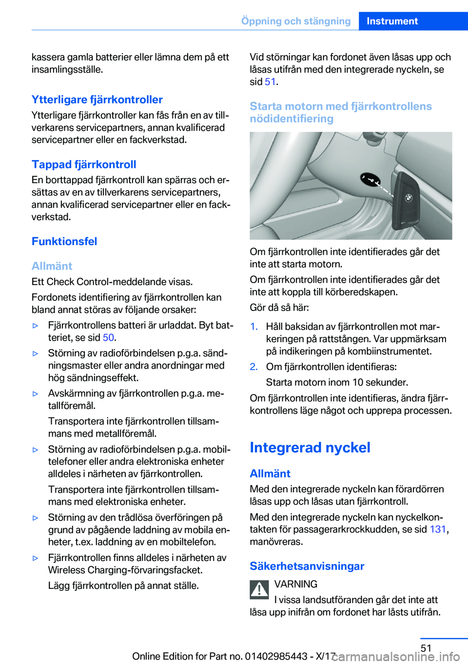 BMW X1 2018  InstruktionsbÖcker (in Swedish) �k�a�s�s�e�r�a� �g�a�m�l�a� �b�a�t�t�e�r�i�e�r� �e�l�l�e�r� �l�ä�m�n�a� �d�e�m� �p�å� �e�t�t
�i�n�s�a�m�l�i�n�g�s�s�t�ä�l�l�e�.
�Y�t�t�e�r�l�i�g�a�r�e��f�j�ä�r�r�k�o�n�t�r�o�l�l�e�r
�Y�t�t�e�r�l�