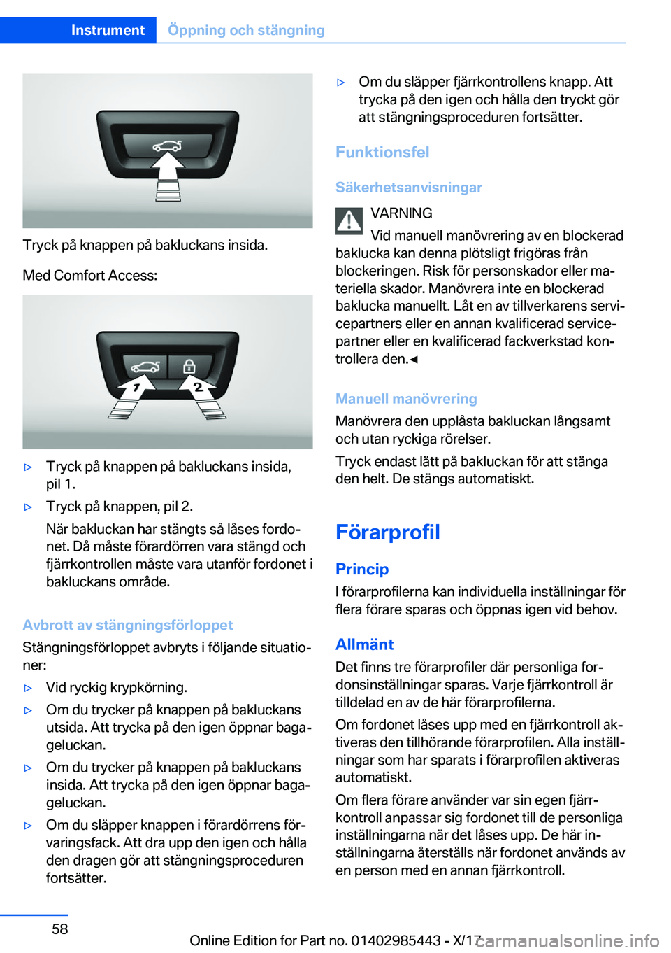 BMW X1 2018  InstruktionsbÖcker (in Swedish) �T�r�y�c�k� �p�å� �k�n�a�p�p�e�n� �p�å� �b�a�k�l�u�c�k�a�n�s� �i�n�s�i�d�a�.
�M�e�d� �C�o�m�f�o�r�t� �A�c�c�e�s�s�:
y�T�r�y�c�k� �p�å� �k�n�a�p�p�e�n� �p�å� �b�a�k�l�u�c�k�a�n�s� �i�n�s�i�d�a�,
�