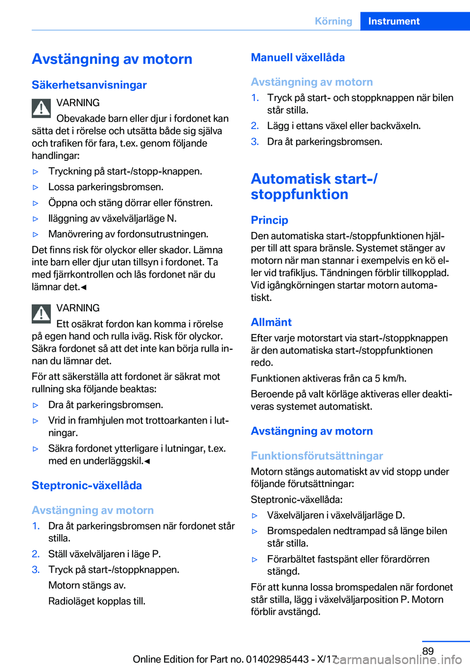 BMW X1 2018  InstruktionsbÖcker (in Swedish) �A�v�s�t�ä�n�g�n�i�n�g��a�v��m�o�t�o�r�n
�S�ä�k�e�r�h�e�t�s�a�n�v�i�s�n�i�n�g�a�r �V�A�R�N�I�N�G
�O�b�e�v�a�k�a�d�e� �b�a�r�n� �e�l�l�e�r� �d�j�u�r� �i� �f�o�r�d�o�n�e�t� �k�a�n
�s�ä�t�t�a� �d�e�