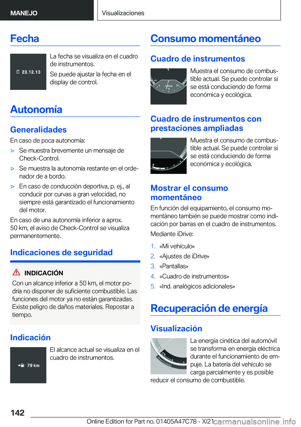 BMW X2 2022  Manuales de Empleo (in Spanish) �F�e�c�h�a
�L�a��f�e�c�h�a��s�e��v�i�s�u�a�l�i�z�a��e�n��e�l��c�u�a�d�r�o
�d�e��i�n�s�t�r�u�m�e�n�t�o�s�.
�S�e��p�u�e�d�e��a�j�u�s�t�a�r��l�a��f�e�c�h�a��e�n��e�l
�d�i�s�p�l�a�y��d�e��c