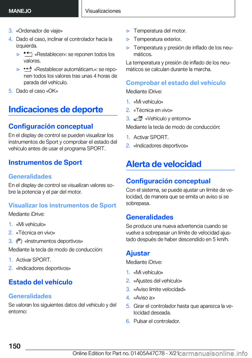 BMW X2 2022  Manuales de Empleo (in Spanish) �3�.�«�O�r�d�e�n�a�d�o�r��d�e��v�i�a�j�e�{�4�.�D�a�d�o��e�l��c�a�s�o�,��i�n�c�l�i�n�a�r��e�l��c�o�n�t�r�o�l�a�d�o�r��h�a�c�i�a��l�a�i�z�q�u�i�e�r�d�a�.x���«�R�e�s�t�a�b�l�e�c�e�r�{�:��s