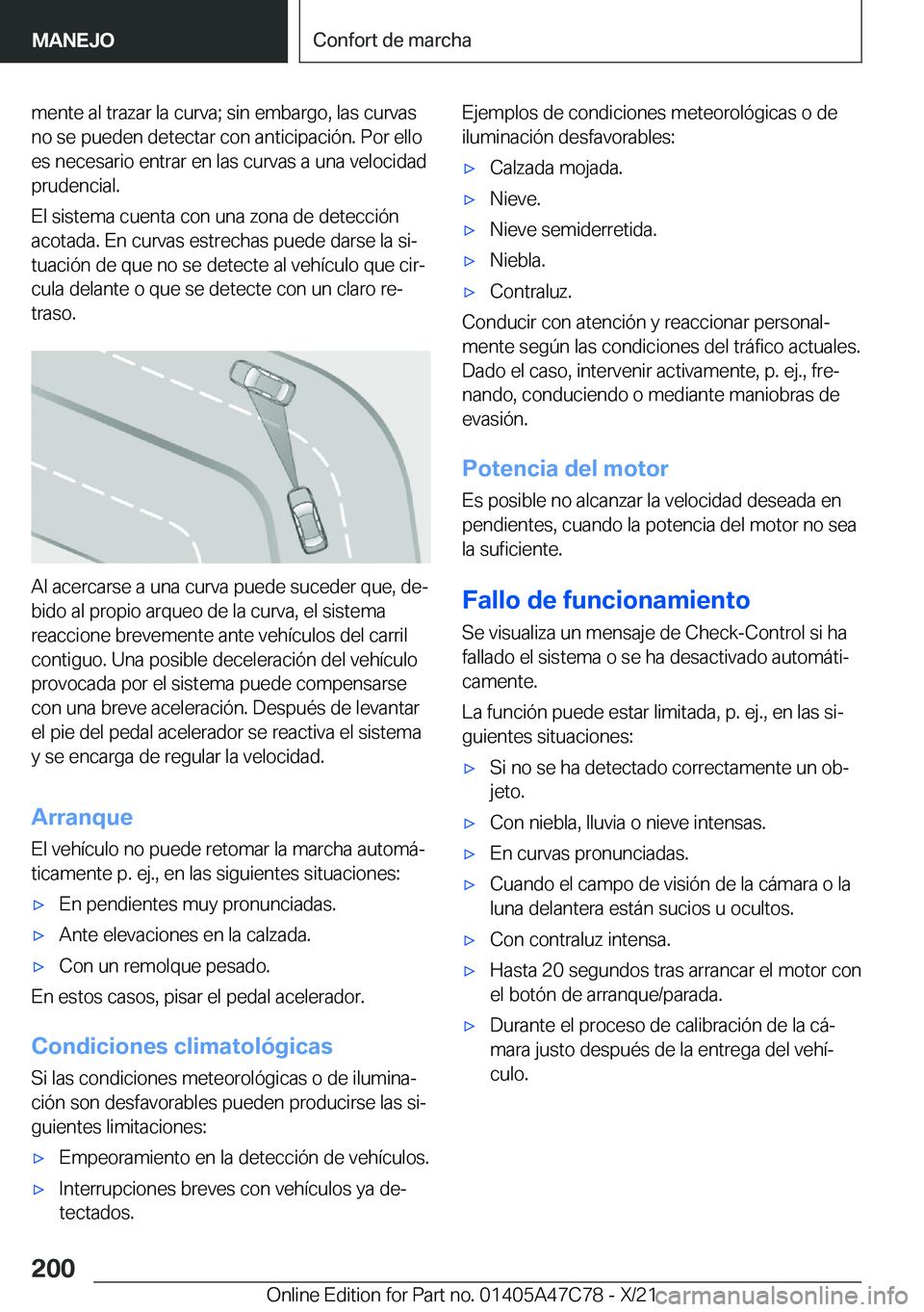 BMW X2 2022  Manuales de Empleo (in Spanish) �m�e�n�t�e��a�l��t�r�a�z�a�r��l�a��c�u�r�v�a�;��s�i�n��e�m�b�a�r�g�o�,��l�a�s��c�u�r�v�a�s�n�o��s�e��p�u�e�d�e�n��d�e�t�e�c�t�a�r��c�o�n��a�n�t�i�c�i�p�a�c�i�