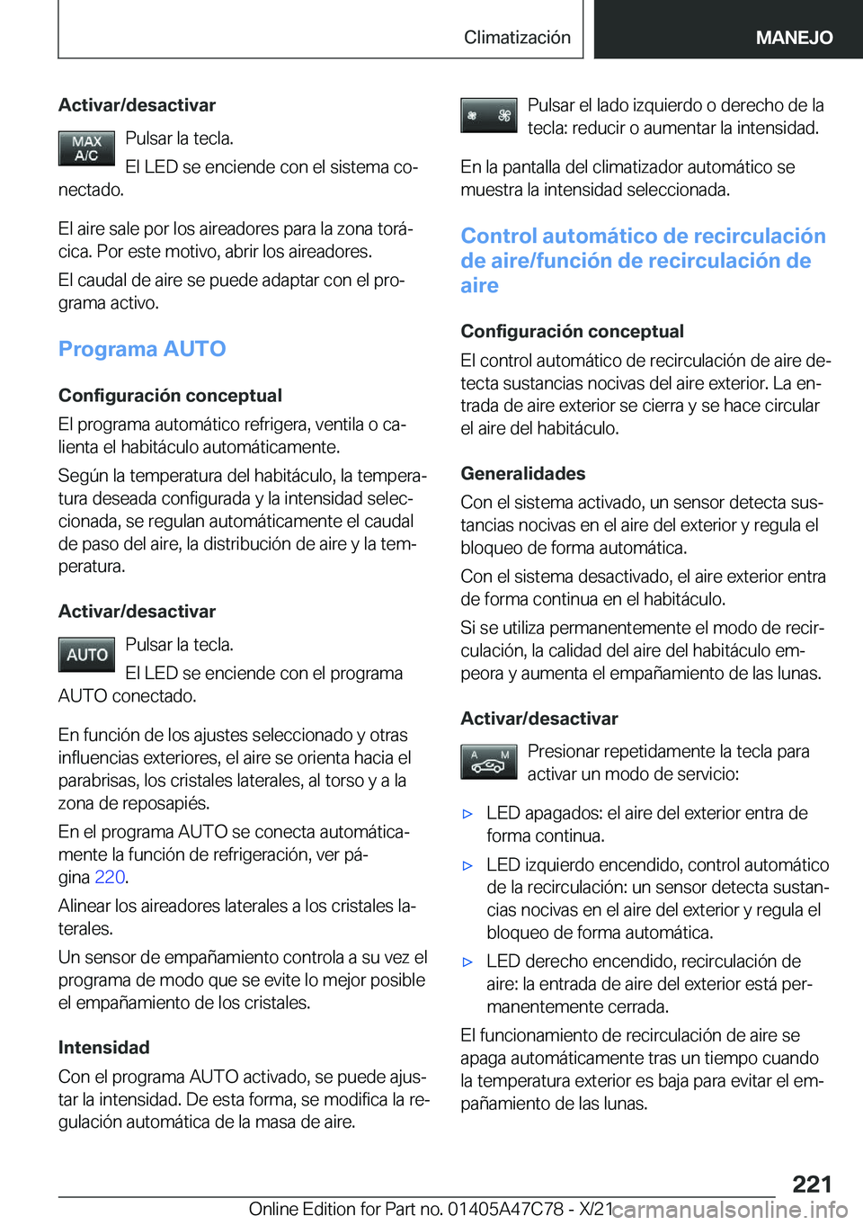 BMW X2 2022  Manuales de Empleo (in Spanish) �A�c�t�i�v�a�r�/�d�e�s�a�c�t�i�v�a�r�P�u�l�s�a�r��l�a��t�e�c�l�a�.
�E�l��L�E�D��s�e��e�n�c�i�e�n�d�e��c�o�n��e�l��s�i�s�t�e�m�a��c�oª
�n�e�c�t�a�d�o�.
�E�l��a�i�r�e��s�a�l�e��p�o�r��l�o