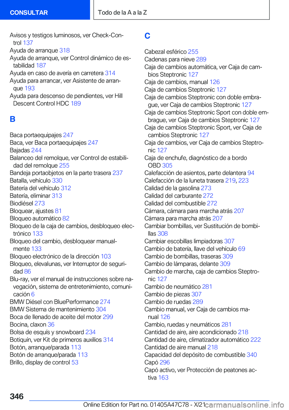 BMW X2 2022  Manuales de Empleo (in Spanish) �A�v�i�s�o�s��y��t�e�s�t�i�g�o�s��l�u�m�i�n�o�s�o�s�,��v�e�r��C�h�e�c�k�-�C�o�nª�t�r�o�l� �1�3�7 �
�A�y�u�d�a��d�e��a�r�r�a�n�q�u�e� �3�1�8�
�A�y�u�d�a��d�e��a�r�r�a�n�q�u�e�,��v�e�r�