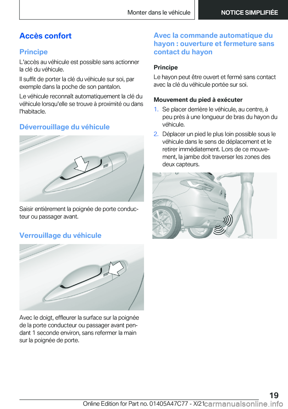 BMW X2 2022  Notices Demploi (in French) �A�c�c�è�s��c�o�n�f�o�r�t
�P�r�i�n�c�i�p�e �L�'�a�c�c�è�s��a�u��v�é�h�i�c�u�l�e��e�s�t��p�o�s�s�i�b�l�e��s�a�n�s��a�c�t�i�o�n�n�e�r�l�a��c�l�é��d�u��v�é�h�i�c�u�l�e�.
�I�l��s�u�f�f