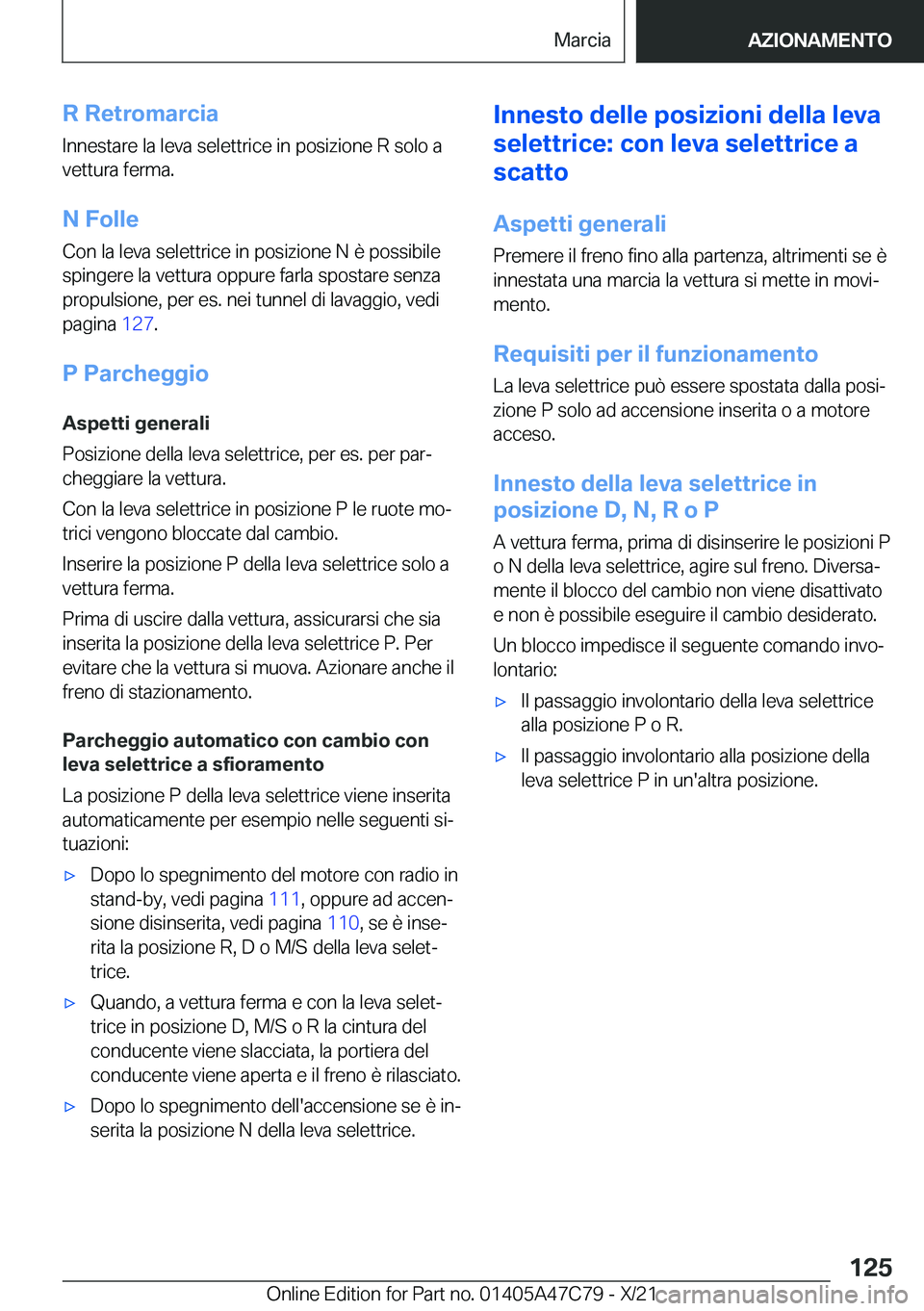 BMW X2 2022  Libretti Di Uso E manutenzione (in Italian) �R��R�e�t�r�o�m�a�r�c�i�a�I�n�n�e�s�t�a�r�e��l�a��l�e�v�a��s�e�l�e�t�t�r�i�c�e��i�n��p�o�s�i�z�i�o�n�e��R��s�o�l�o��a�v�e�t�t�u�r�a��f�e�r�m�a�.
�N��F�o�l�l�e
�C�o�n��l�a��l�e�v�a��s�e�l
