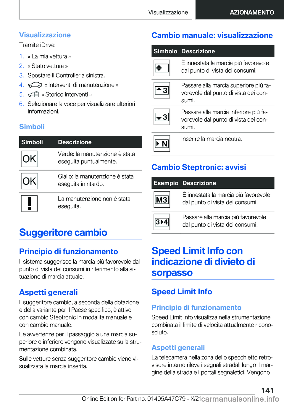 BMW X2 2022  Libretti Di Uso E manutenzione (in Italian) �V�i�s�u�a�l�i�z�z�a�z�i�o�n�e�T�r�a�m�i�t�e��i�D�r�i�v�e�:�1�.�«��L�a��m�i�a��v�e�t�t�u�r�a��{�2�.�«��S�t�a�t�o��v�e�t�t�u�r�a��{�3�.�S�p�o�s�t�a�r�e��i�l��C�o�n�t�r�o�l�l�e�r��a��s�i�n