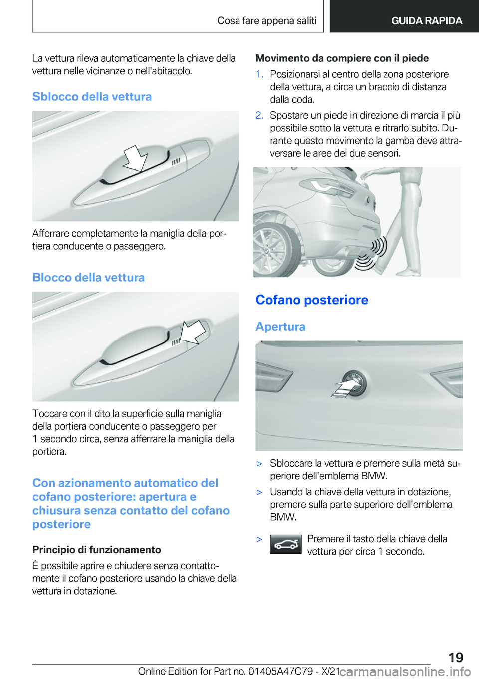 BMW X2 2022  Libretti Di Uso E manutenzione (in Italian) �L�a��v�e�t�t�u�r�a��r�i�l�e�v�a��a�u�t�o�m�a�t�i�c�a�m�e�n�t�e��l�a��c�h�i�a�v�e��d�e�l�l�a
�v�e�t�t�u�r�a��n�e�l�l�e��v�i�c�i�n�a�n�z�e��o��n�e�l�l�'�a�b�i�t�a�c�o�l�o�.
�S�b�l�o�c�c�o