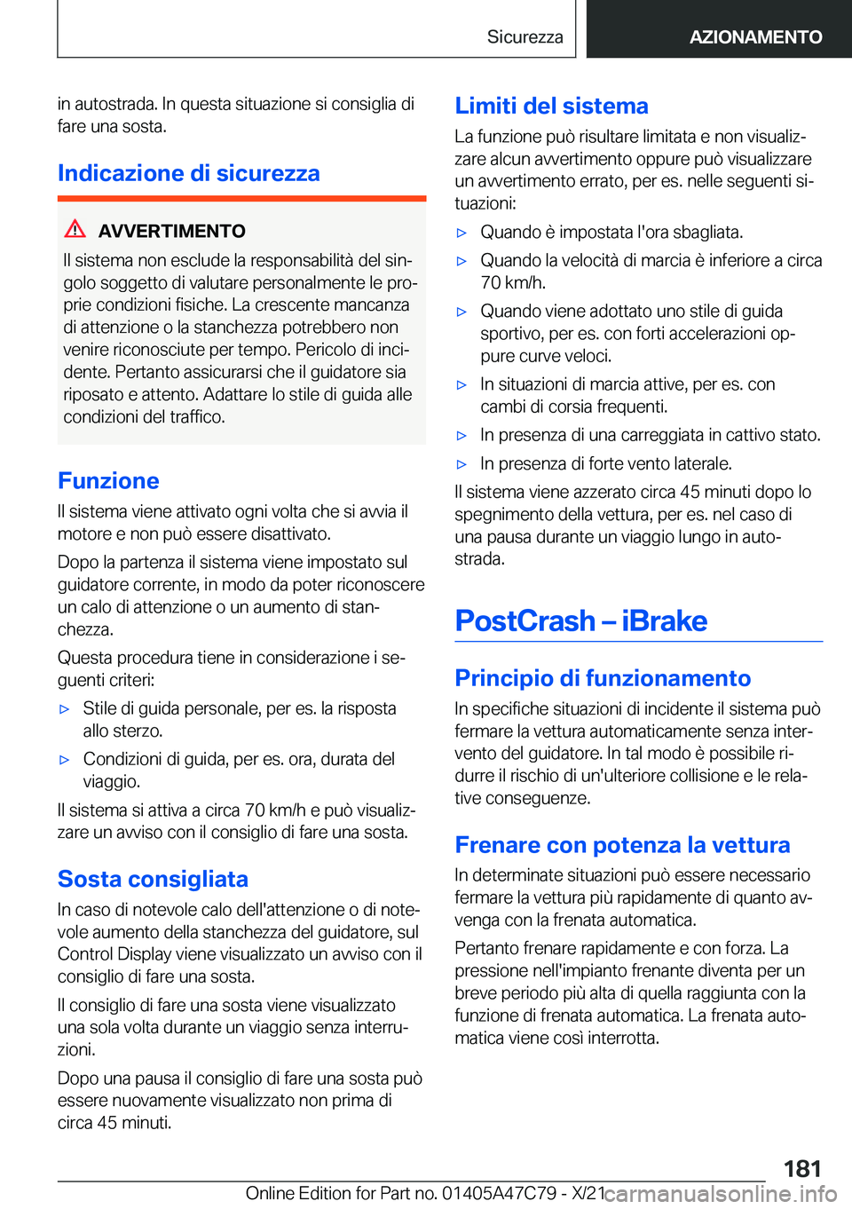 BMW X2 2022  Libretti Di Uso E manutenzione (in Italian) �i�n��a�u�t�o�s�t�r�a�d�a�.��I�n��q�u�e�s�t�a��s�i�t�u�a�z�i�o�n�e��s�i��c�o�n�s�i�g�l�i�a��d�i
�f�a�r�e��u�n�a��s�o�s�t�a�.
�I�n�d�i�c�a�z�i�o�n�e��d�i��s�i�c�u�r�e�z�z�a
�A�V�V�E�R�T�I�M�