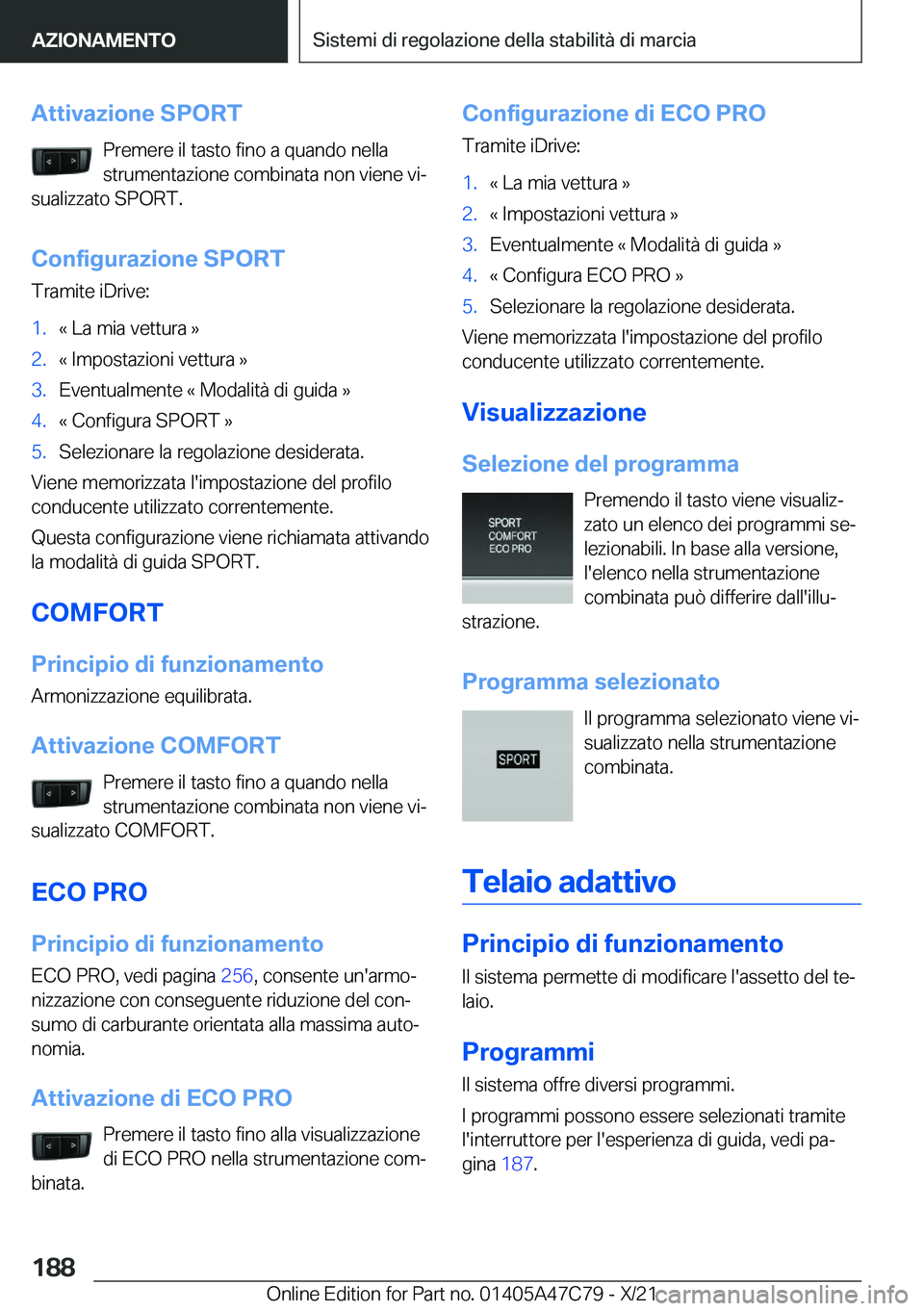 BMW X2 2022  Libretti Di Uso E manutenzione (in Italian) �A�t�t�i�v�a�z�i�o�n�e��S�P�O�R�T�P�r�e�m�e�r�e��i�l��t�a�s�t�o��f�i�n�o��a��q�u�a�n�d�o��n�e�l�l�a
�s�t�r�u�m�e�n�t�a�z�i�o�n�e��c�o�m�b�i�n�a�t�a��n�o�n��v�i�e�n�e��v�iª
�s�u�a�l�i�z�z�
