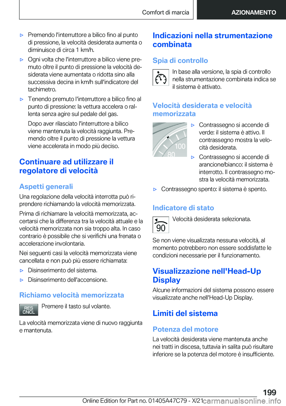 BMW X2 2022  Libretti Di Uso E manutenzione (in Italian) 'x�P�r�e�m�e�n�d�o��l�'�i�n�t�e�r�r�u�t�t�o�r�e��a��b�i�l�i�c�o��f�i�n�o��a�l��p�u�n�t�o
�d�i��p�r�e�s�s�i�o�n�e�,��l�a��v�e�l�o�c�i�t�