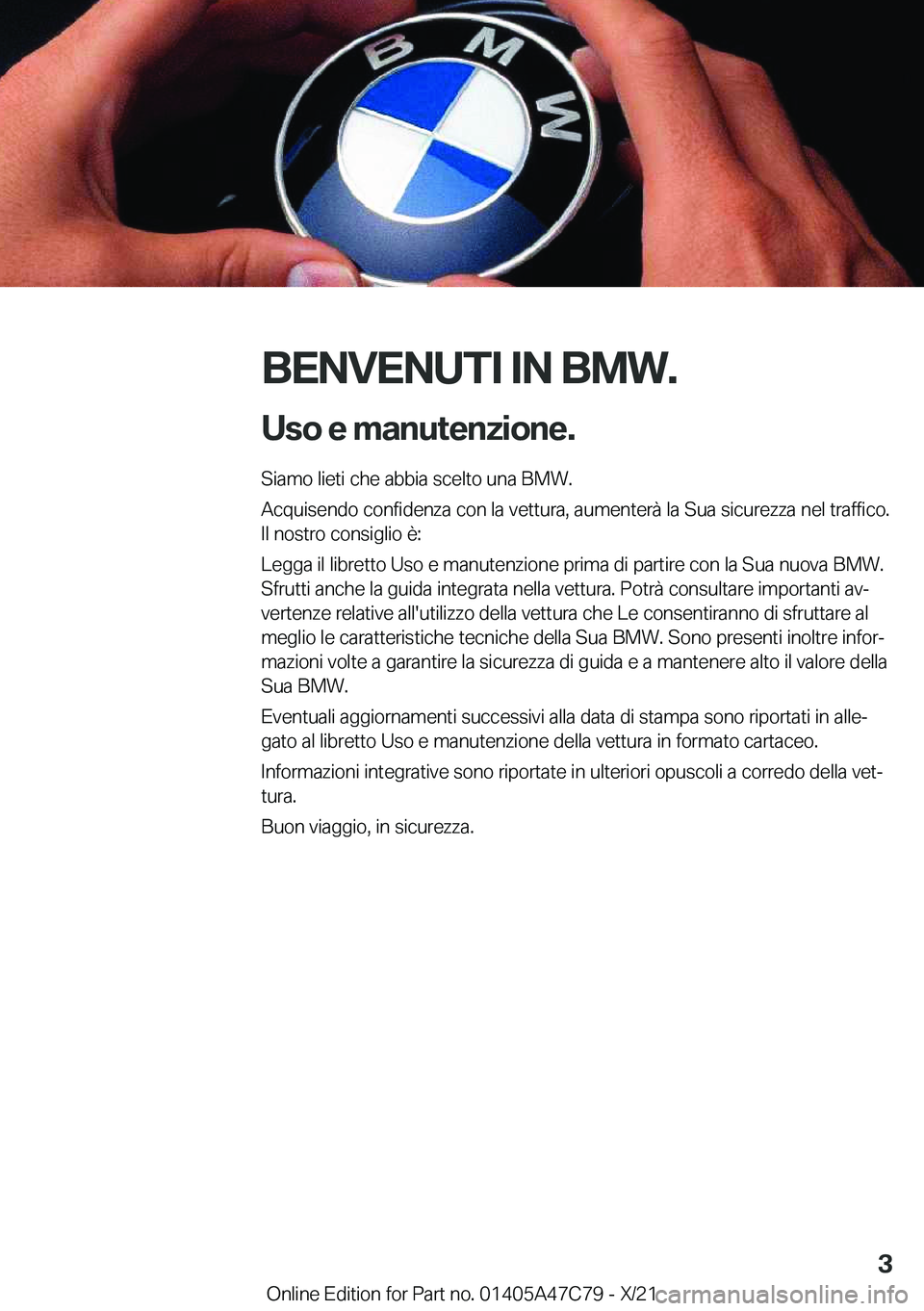 BMW X2 2022  Libretti Di Uso E manutenzione (in Italian) �B�E�N�V�E�N�U�T�I��I�N��B�M�W�.�U�s�o��e��m�a�n�u�t�e�n�z�i�o�n�e�.
�S�i�a�m�o��l�i�e�t�i��c�h�e��a�b�b�i�a��s�c�e�l�t�o��u�n�a��B�M�W�.
�A�c�q�u�i�s�e�n�d�o��c�o�n�f�i�d�e�n�z�a��c�o�n�