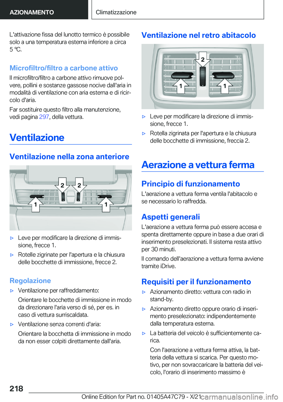 BMW X2 2022  Libretti Di Uso E manutenzione (in Italian) �L�'�a�t�t�i�v�a�z�i�o�n�e��f�i�s�s�a��d�e�l��l�u�n�o�t�t�o��t�e�r�m�i�c�o��è��p�o�s�s�i�b�i�l�e
�s�o�l�o��a��u�n�a��t�e�m�p�e�r�a�t�u�r�a��e�s�t�e�r�n�a��i�n�f�e�r�i�o�r�e��a��c�i�r