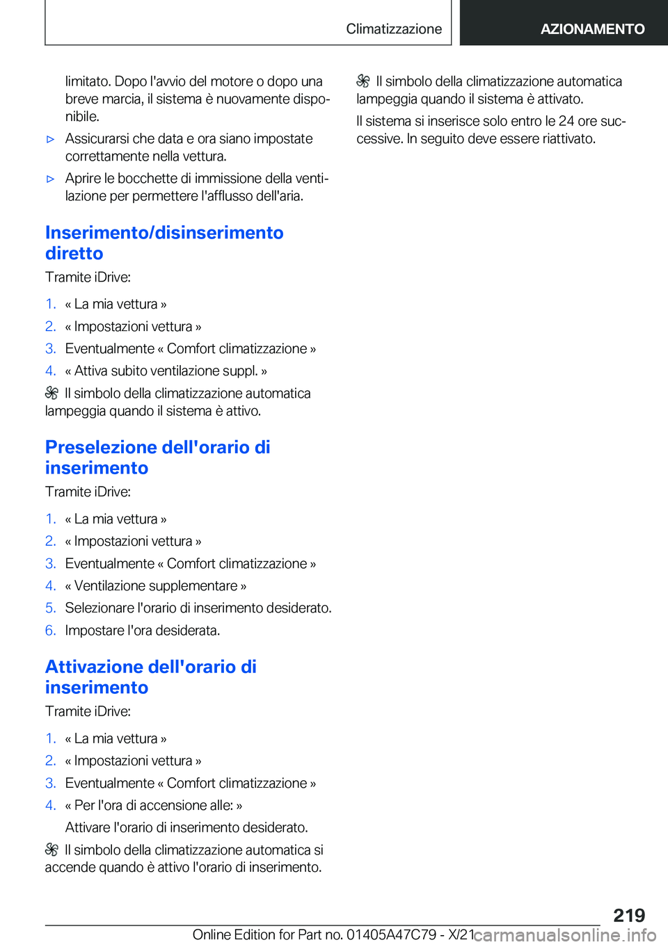 BMW X2 2022  Libretti Di Uso E manutenzione (in Italian) �l�i�m�i�t�a�t�o�.��D�o�p�o��l�'�a�v�v�i�o��d�e�l��m�o�t�o�r�e��o��d�o�p�o��u�n�a�b�r�e�v�e��m�a�r�c�i�a�,��i�l��s�i�s�t�e�m�a��è��n�u�o�v�a�m�e�n�t�e��d�i�s�p�oª
�n�i�b�i�l�e�.