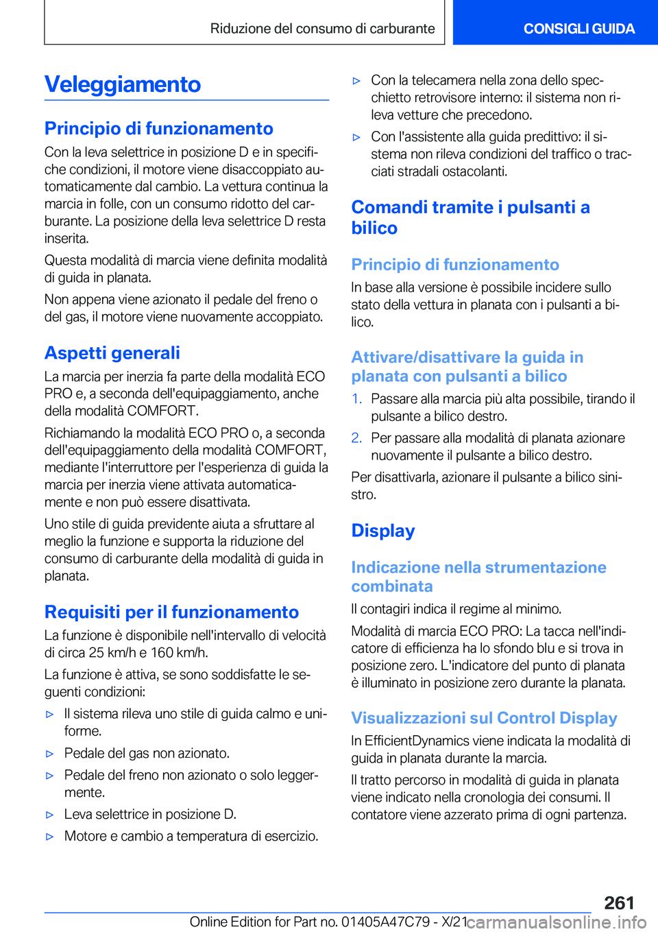 BMW X2 2022  Libretti Di Uso E manutenzione (in Italian) �V�e�l�e�g�g�i�a�m�e�n�t�o
�P�r�i�n�c�i�p�i�o��d�i��f�u�n�z�i�o�n�a�m�e�n�t�o
�C�o�n��l�a��l�e�v�a��s�e�l�e�t�t�r�i�c�e��i�n��p�o�s�i�z�i�o�n�e��D��e��i�n��s�p�e�c�i�f�iª �c�h�e��c�o�n�d