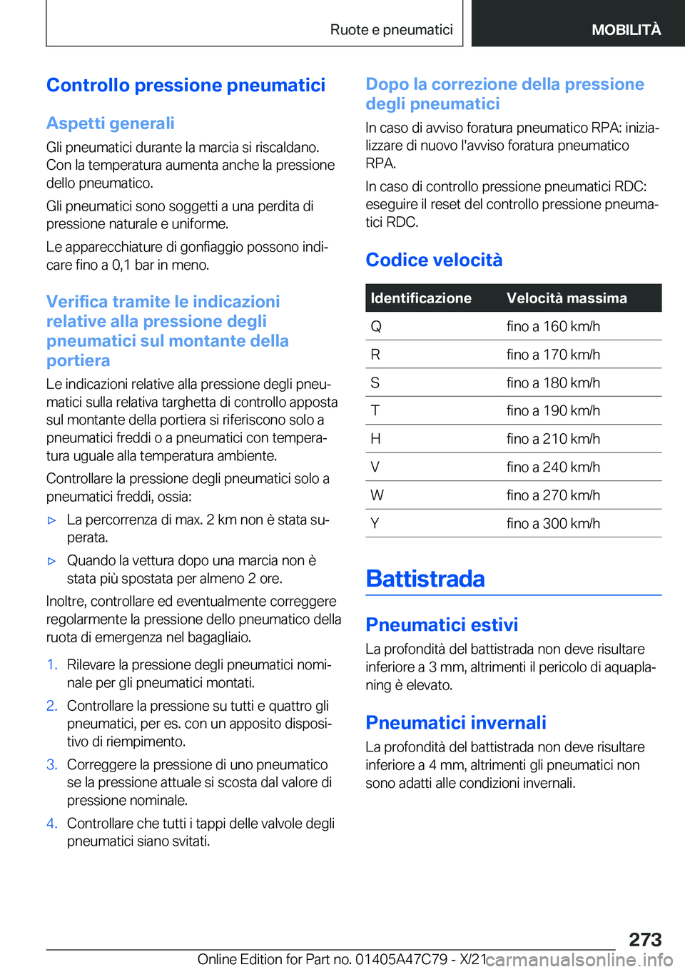 BMW X2 2022  Libretti Di Uso E manutenzione (in Italian) �C�o�n�t�r�o�l�l�o��p�r�e�s�s�i�o�n�e��p�n�e�u�m�a�t�i�c�i�A�s�p�e�t�t�i��g�e�n�e�r�a�l�i
�G�l�i��p�n�e�u�m�a�t�i�c�i��d�u�r�a�n�t�e��l�a��m�a�r�c�i�a��s�i��r�i�s�c�a�l�d�a�n�o�.
�C�o�n��l�a