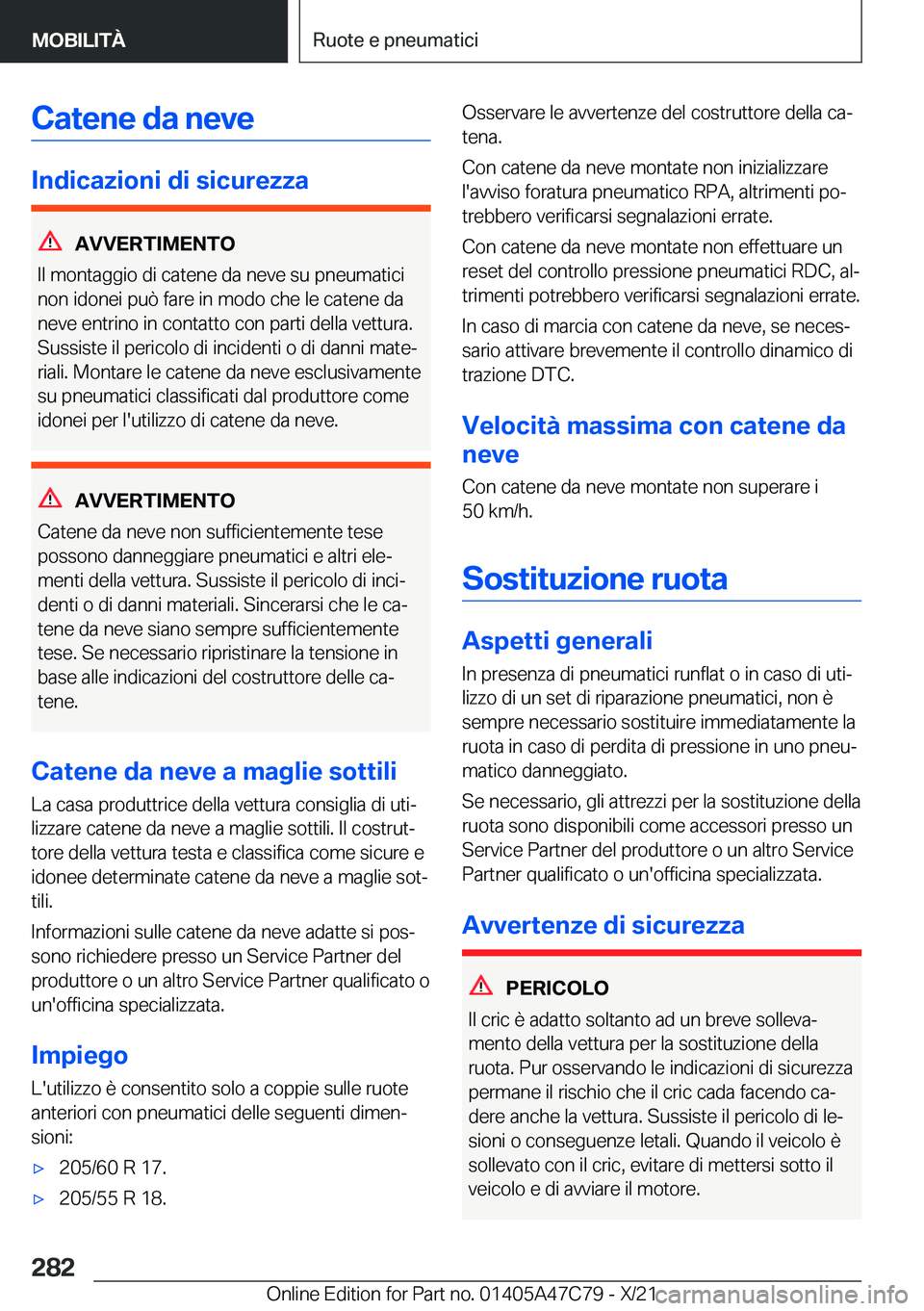 BMW X2 2022  Libretti Di Uso E manutenzione (in Italian) �C�a�t�e�n�e��d�a��n�e�v�e
�I�n�d�i�c�a�z�i�o�n�i��d�i��s�i�c�u�r�e�z�z�a
�A�V�V�E�R�T�I�M�E�N�T�O
�I�l��m�o�n�t�a�g�g�i�o��d�i��c�a�t�e�n�e��d�a��n�e�v�e��s�u��p�n�e�u�m�a�t�i�c�i �n�o�n�