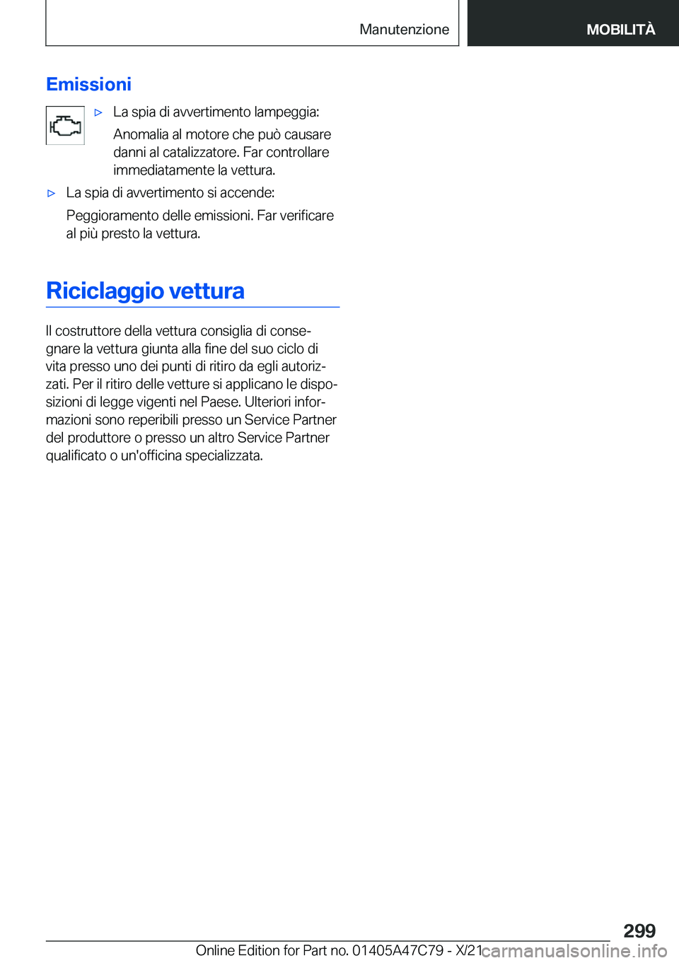 BMW X2 2022  Libretti Di Uso E manutenzione (in Italian) �E�m�i�s�s�i�o�n�i'x�L�a��s�p�i�a��d�i��a�v�v�e�r�t�i�m�e�n�t�o��l�a�m�p�e�g�g�i�a�:
�A�n�o�m�a�l�i�a��a�l��m�o�t�o�r�e��c�h�e��p�u�