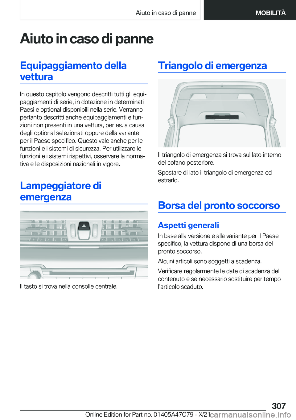 BMW X2 2022  Libretti Di Uso E manutenzione (in Italian) �A�i�u�t�o��i�n��c�a�s�o��d�i��p�a�n�n�e�E�q�u�i�p�a�g�g�i�a�m�e�n�t�o��d�e�l�l�a�v�e�t�t�u�r�a
�I�n��q�u�e�s�t�o��c�a�p�i�t�o�l�o��v�e�n�g�o�n�o��d�e�s�c�r�i�t�t�i��t�u�t�t�i��g�l�i��e�q�