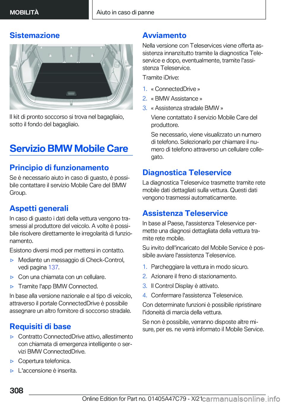BMW X2 2022  Libretti Di Uso E manutenzione (in Italian) �S�i�s�t�e�m�a�z�i�o�n�e
�I�l��k�i�t��d�i��p�r�o�n�t�o��s�o�c�c�o�r�s�o��s�i��t�r�o�v�a��n�e�l��b�a�g�a�g�l�i�a�i�o�,�s�o�t�t�o��i�l��f�o�n�d�o��d�e�l��b�a�g�a�g�l�i�a�i�o�.
�S�e�r�v�i�z�i
