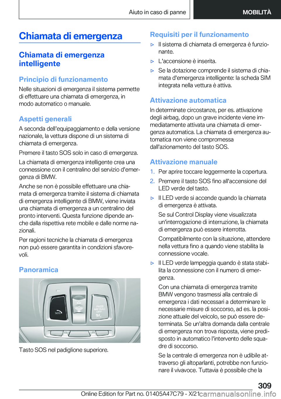 BMW X2 2022  Libretti Di Uso E manutenzione (in Italian) �C�h�i�a�m�a�t�a��d�i��e�m�e�r�g�e�n�z�a
�C�h�i�a�m�a�t�a��d�i��e�m�e�r�g�e�n�z�a
�i�n�t�e�l�l�i�g�e�n�t�e
�P�r�i�n�c�i�p�i�o��d�i��f�u�n�z�i�o�n�a�m�e�n�t�o
�N�e�l�l�e��s�i�t�u�a�z�i�o�n�i��d