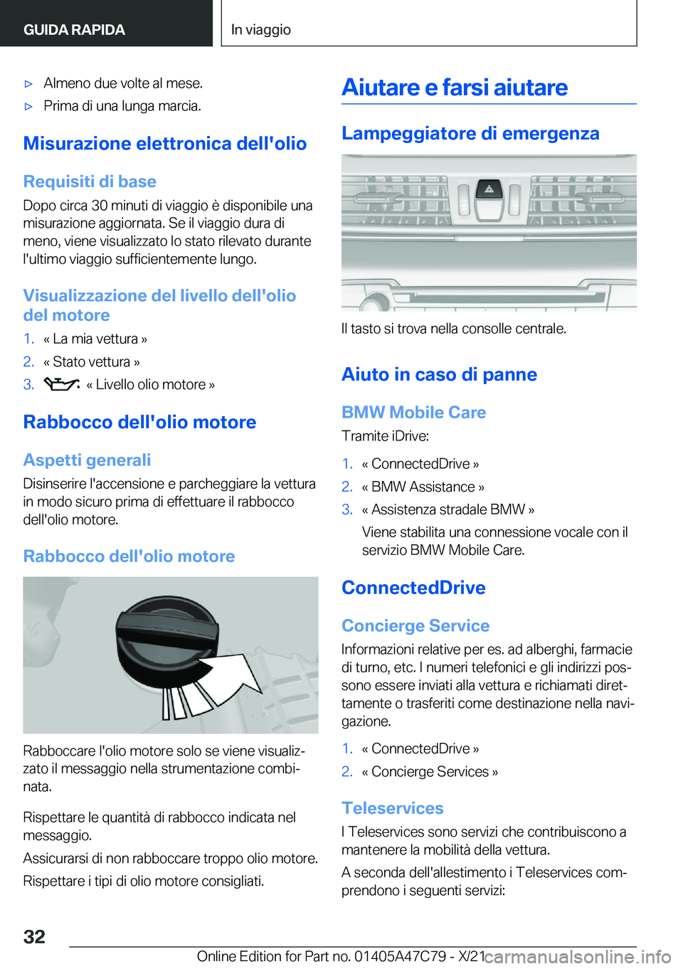 BMW X2 2022  Libretti Di Uso E manutenzione (in Italian) 'x�A�l�m�e�n�o��d�u�e��v�o�l�t�e��a�l��m�e�s�e�.'x�P�r�i�m�a��d�i��u�n�a��l�u�n�g�a��m�a�r�c�i�a�.
�M�i�s�u�r�a�z�i�o�n�e��e�l�e�t�t�r�o�n�i�c�a��d�e�l�l�'�o�l�i�o
�R�e�q�u�i�s�i